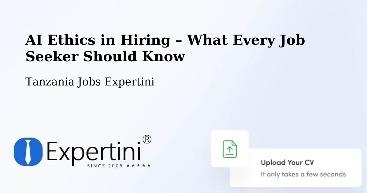 AI Ethics in Recruitment & Hiring – Bugarama - Bugarama, Tanzania Jobs Expertini