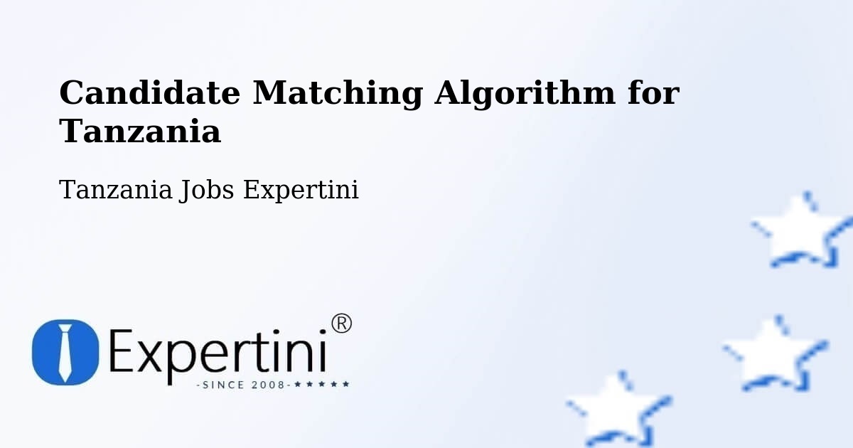 Candidate Matching Algorithm Overview – Bugarama - Tanzania Jobs Expertini
