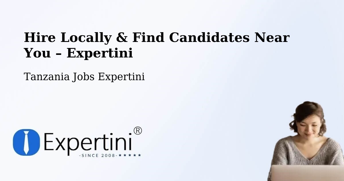 Hire Locally in Bugarama – Find Qualified Candidates Near You - Bugarama, Tanzania Jobs Expertini