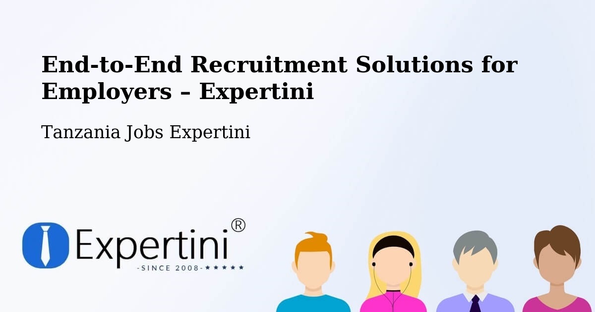 Recruitment Solutions for Employers – Bugarama - Bugarama, Tanzania Jobs Expertini